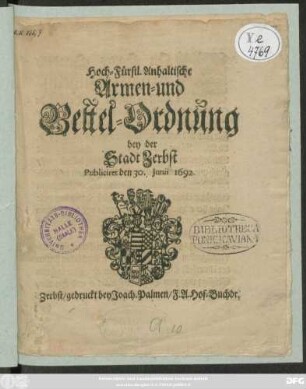 Hoch-Fürstl. Anhaltische Armen- und Bettel-Ordnung : bey der Stadt Zerbst Publiciret den 30. Iunii 1692.
