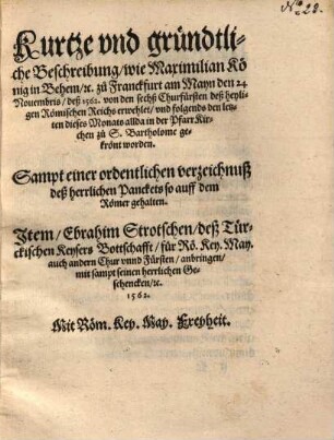Kurtze ... Beschreibung, wie Maximilian König in Behem, etc. zu Franckfurt ... von den sechß Churfürsten ... erwehlet ...