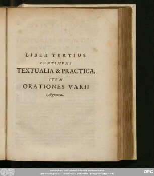 Liber Tertius Continens Textualia & Practica, Item Orationes Varii Argumenti.