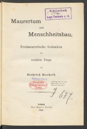 Maurertum und Menschheitsbau : freimaurerische Gedanken zur socialen Frage