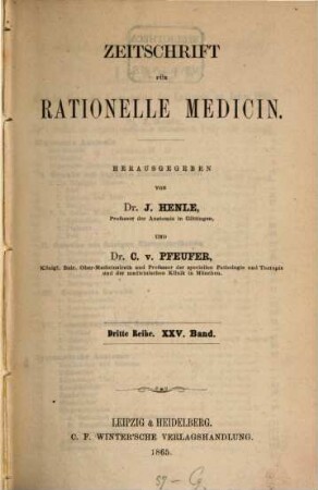 Zeitschrift für rationelle Medicin. 25. 1865