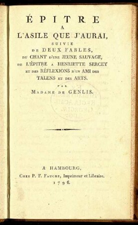 Épitre A L'Asile Que J'Aurai, Suivi De Deux Fables, Du Chant D'Une Jeune Sauvage, De L'Épitre A Henriette Sercey Et Des Réflexions D'Un Ami Des Talens Et Des Arts