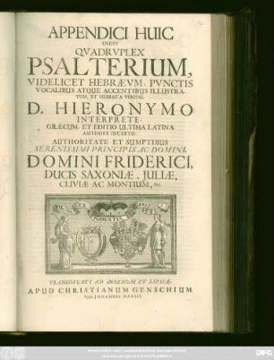 T. 8, App.: Appendici Huic Inest Quadruplex Psalterium, Videlicet Hebraeum, Punctis Vocabulibus Atque Accentibus Illustratum, Et Hebraica Veritas, D. Hieronymo Interprete: Graecum, Et Editio Ultima Latina Authore Incerto