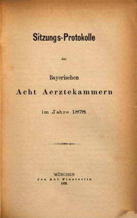 Sitzungs-Protokolle der bayerischen acht Ärztekammern. 1878