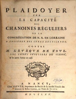 Plaidoyer sur la capacite des chanoines reguliers de la congregations de NS. en Loraine