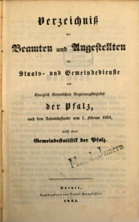 Verzeichniß der Beamten und Angestellten im Staats- und Gemeindedienste des Königlich-Bayerischen Regierungsbezirkes der Pfalz : nach dem Activitätsstande vom ... nebst einer Gemeindestatistik der Pfalz. 1851