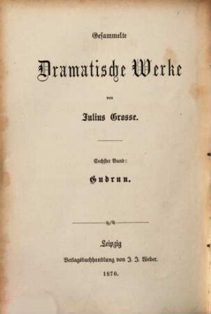 Gesammelte dramatische Werke, 6. Gudrun