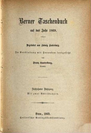Berner Taschenbuch : aus der bernischen Vergangenheit und Gegenwart. 18, 18. 1869