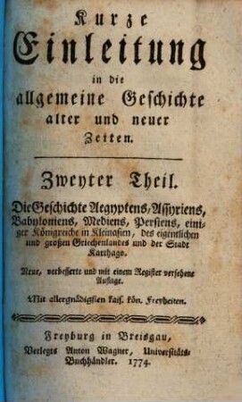 Kurze Einleitung in die allgemeine Geschichte alter und neuer Zeiten, 2. Die Geschichte Aegyptens, Assyriens, Babyloniens, Mediens, Persiens, einiger Königreiche in Kleinasien, des eigentlichen und großen Griechenlandes und der Stadt Karthago