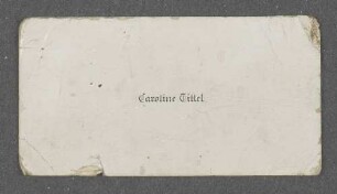 [Visitenkarte Caroline Tittel.]