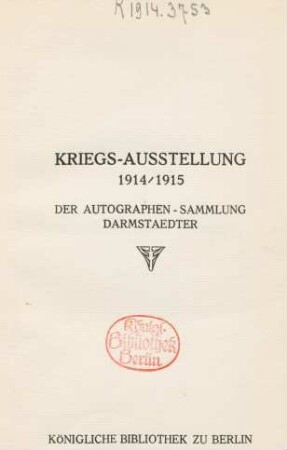 Kriegs-Ausstellung 1914/15 der Autographen-Sammlung Darmstaedter