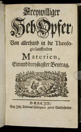 31: Freywilliger Heb-Opfer Von allerhand in die Theologie lauffenden Materien