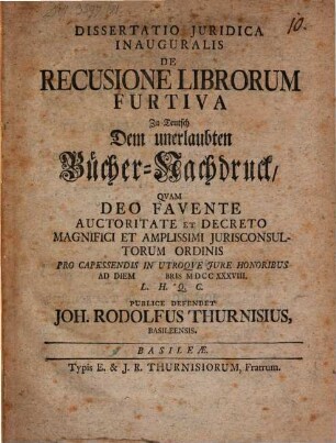 Dissertatio Juridica Inauguralis De Recusione Librorum Furtiva Zu Teutsch Dem unerlaubten Bücher-Nachdruck