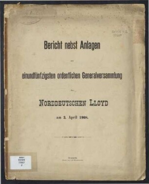 Bericht nebst Anlagen zur einundfünfzigsten ordentlichen Generalversammlung des Norddeutschen Lloyd am 3. April 1908