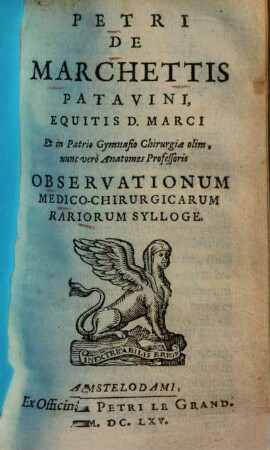Petri de Marchettis Observationum medico-chirurgicarum rariorum sylloge