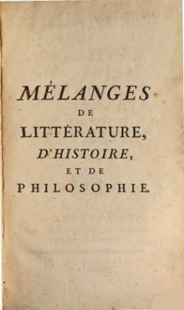 Mélanges de littérature, d'histoire et de philosophie. 1, 1. 1763