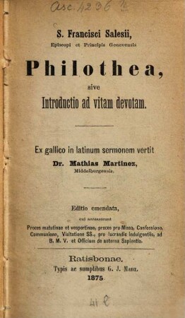 S. Francisci Salesii ... Philothea, sive introductio ad vitam devotam