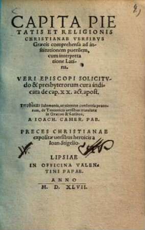 Capita Pietatis Et Religionis Christianae Versibvs Graecis comprehensa ad institutionem puerilem, cum interpretatione Latina