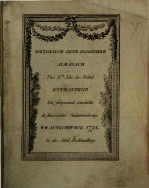 Historisch-genealogischer Almanach : für das ... Jahr der französischen Freiheit ; enthaltend die fortgesetzte Geschichte der französischen Staatsumwälzung. 1791, 1791 = 2