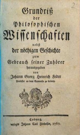 Grundriß der philosophischen Wissenschaften : nebst der nöthigen Geschichte