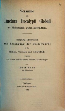 Versuche mit Tinctura Eucalypti Globuli als Fiebermittel gegen Intermittens : Inaugural-Dissertation zur Erlangung der Doctorwürde in der Medicin, Chirurgie und Geburtshülfe