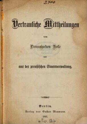 Vertrauliche Mittheilungen vom preussischen Hofe und aus der preußischen Staatsverwaltung