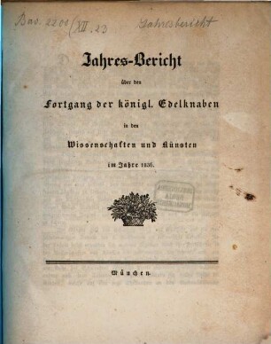 Jahres-Bericht über den Fortgang der königlichen Edelknaben in den Wissenschaften und Künsten : im Schuljahre ... 1836, 1836