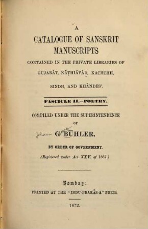 A catalogue of Sanskrit manuscripts contained in the private libraries of Gujarât, Kâthiâvâd, Kachchh, Sindh, and Khândes. 2, Poetry