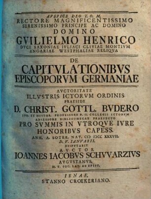 Rectore Magnificentissimo Serenissimo Principe Ac Domino Domino Gvilielmo Henrico Dvce Saconiae ... De Capitvlationibvs Episcoporvm Germaniae