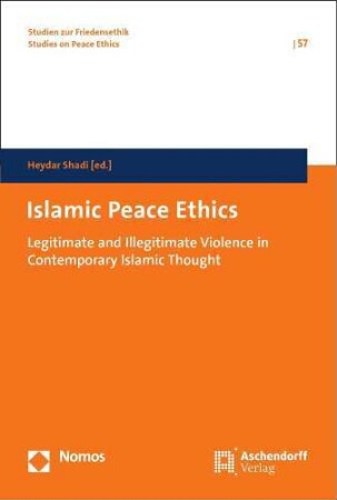 Islamic peace ethics : legitimate and illegitimate violence in contemporary Islamic thought