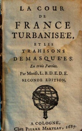 La Cour De France Turbanisée Et Les Trahisons Demasquées : en trois parties