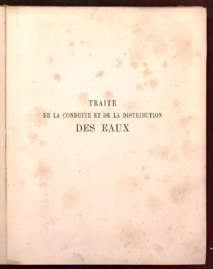 Atlas: Traité théorique et pratique de la conduite et de la distribution des eaux