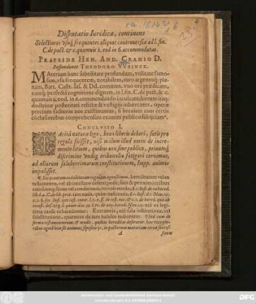 Disputatio Iuridica, continens Selectiores usuq[ue] frequentes aliquot controversiae ad l. fin. C. de pact. &c. quamvis 2. eod. in 6. accommodatas