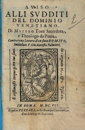 Aviso alli sudditi del dominio venetiano. Di Matteo Torti. Contra una lettera d'un finto romito, intitolato Gio. Battista Palmieri