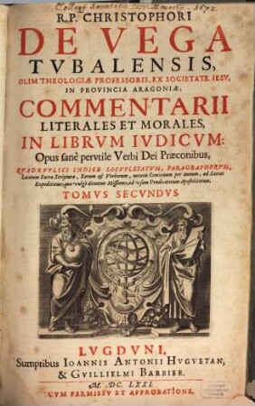 R.P. Christophori De Vega Tvbalensis, ... Commentarii Literales Et Morales, In Librvm Ivdicvm : Opus sanè pervtile Verbi Dei praeconibus, ..., 2