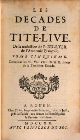 Les Decades De Tite-Live, 5. Contenant les VI. VII. VIII. IX. & X. Livres de la Troisiéme Decade