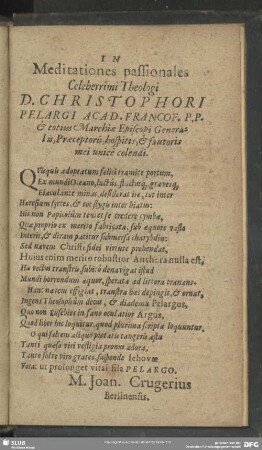 In Meditationes passionales Celeberrimi Theologi D. Christophori Pelargi Acad. Francof. P.P. & totius Marchiae Episcopi Generalis, Praeceptoris, hospitis, & fautoris mei unice colendi