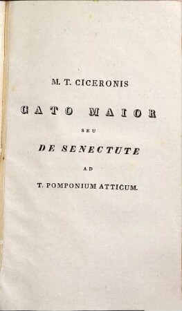 M. Tullii Ciceronis Cato Major Seu De Senectute Et Laelius Sive De Amicitia