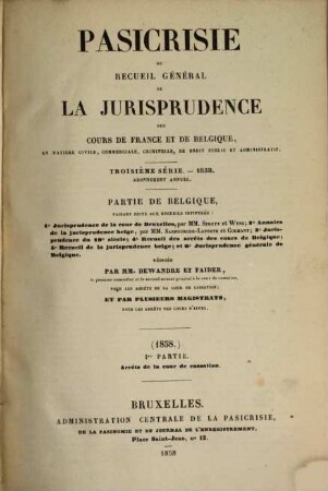 Pasicrisie ou recueil général de la jurisprudence des Cours de France et de Belgique. Série 3. 1858, 1858