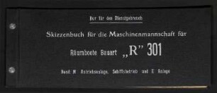 Vorläufiges Skizzenbuch für die Maschinenmannschaft für Räumboote Bauart "R 301"
