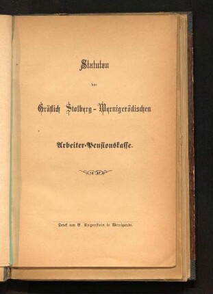 Statuten der Gräflich Stolberg-Wernigerödischen Arbeiter-Pensionskasse