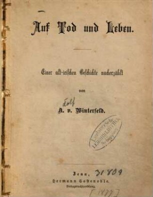 Auf Tod und Leben : Einer alt-irischen Geschichte nacherzählt von A. von Winterfeld