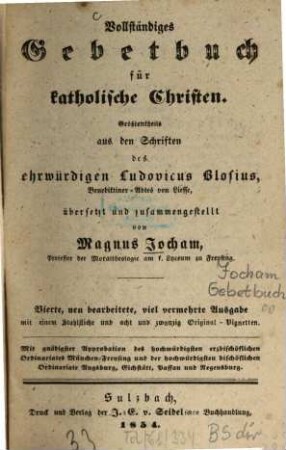 Vollständiges Gebetbuch für katholische Christen : Größtentheils aus d. Schriften d. ehrwürdigen Ludovicus Blosius übers. u. zsgest. Mit 1 Stahlstiche u. 28 Orig.-Vignetten