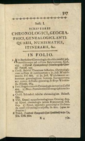I. Scriptores Chronologici, Geographici, Genealogici, Antiquarii, Numismatici, Itinerarii, &c.