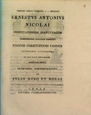 Ordinis medicorum Ienensis h. t. decanus Ernestus Antonius Nicolai ... dissertationem inauguralem J. Chr. Fahneri ... indicit, praemissa commentatione de pulsu duro et molli : Praemissa commentatio de pulsu duro et molli