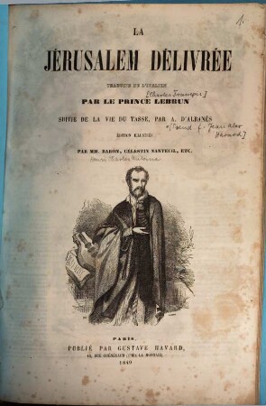 La Jérusalem délivrée : Traduite de l'italien par le prince [Charles François] Lebrun. Suivie de la vie du Tasse, par A. d'Albanès. [=Pseud. f. Jean Alex. Havard] Edition illustrée par [Henri Charles Antoine] Baron, Célestin Nanteuil ...