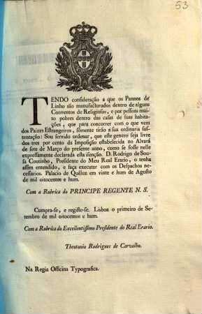 Tendo consideração a que os Pannos de Linho sâo manufacturados dentro de alguns Conventos de Religiosas, e por pessoas muito pobres dentro das casas de suas habitações, ... : [Palacio de Quéluz em vinte e hum de agosto de mil oitocentos e hum]