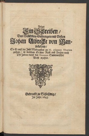 Ein Schreiben/ Des WolEdlen/ Gestrengen und Vesten Johan Albrecht Von Mandelslow