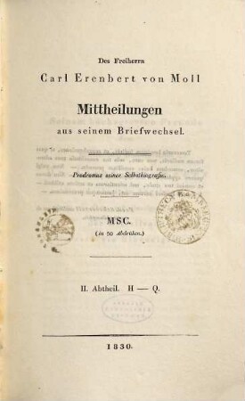 Des Freiherrn Carl Erenbert von Moll Mittheilungen aus seinem Briefwechsel : Prodromus einer Selbstbiografie. 2, H - Q