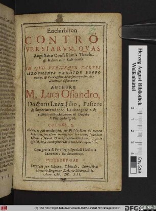 Enchiridion Controversiarum, Quas Augustanae Confessionis Theologis habent cum Calvinianis : In Quo Utriusque Partis Argumenta Candide Proponuntur, & Paralogismi Adversariorum breviter ac nervose dissolvuntur